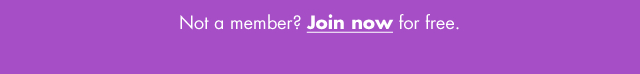 Not a member? Join now for free