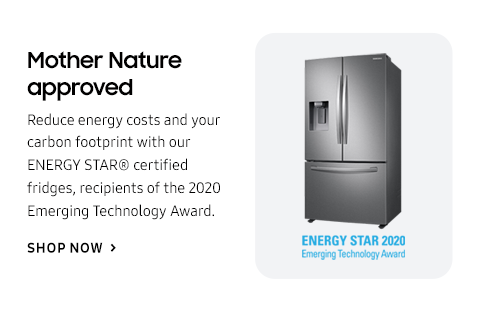 Mother Nature Approved - Reduce energy costs and your carbon footprint with our ENERGY STAR® certified fridges, recipients of the 2020 Emerging Technology Award. - SHOP NOW