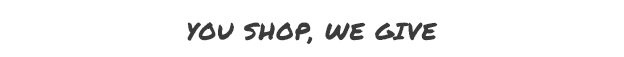 You Shop, We Give