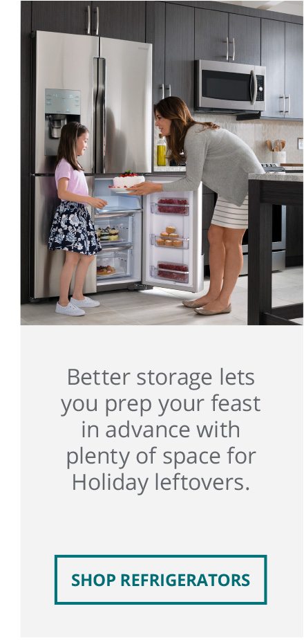 Better storage lets you prep your feast in advance with plenty of space for Holiday leftovers. Shop Refrigerators