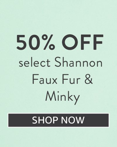 50% Off Select Shannon Faux Fur and Minky