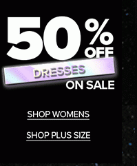 50% OFF DRESSES ON SALE