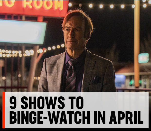 9 Shows To Binge-Watch In April