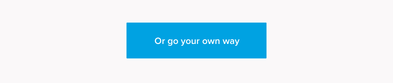 Or go your own way