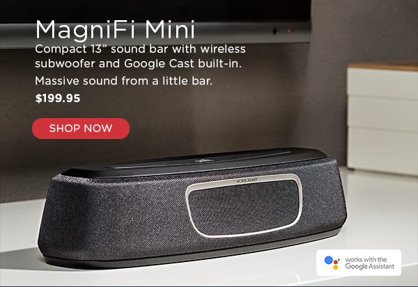 MagniFi Mini, compact 13-inch sound bar with wireless subwoofer and Google Cast built-in. Shop now.