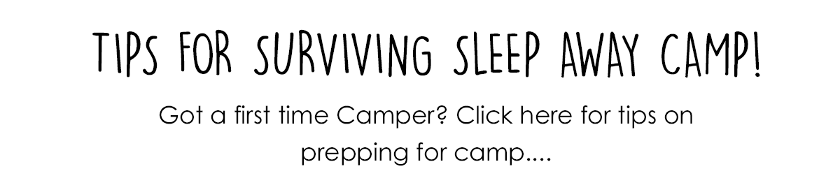 Click here for tips on prepping for camp.
