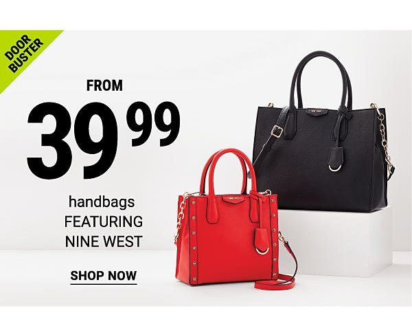 Doorbusters - handbags featuring Nine West from $39.99. Shop Now.