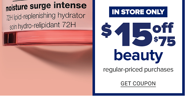 In-store Only - $15 off $75 beauty regular-priced purchases. Get Coupon.