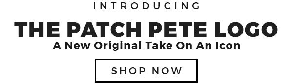 INTRODUCING THE PATCH PETE LOGO - A New Original Take On An Icon - SHOP NOW