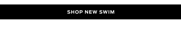 Shop New Swim >