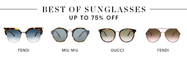 BEST OF SUNGLASSES, UP TO 75% OFF