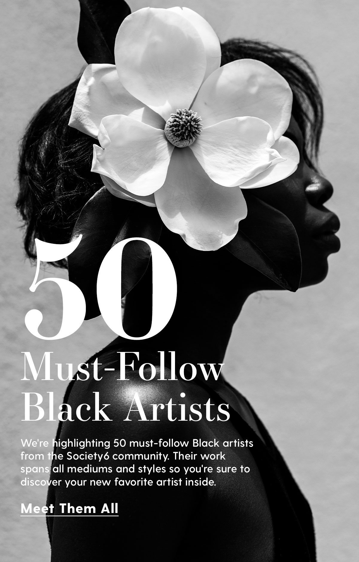50 Must-Follow Black Artists: We're highlighting 50 must-follow Black artists from the Society6 community. Their work spans all mediums and styles so you're sure to discover your new favorite artist inside. Meet Them All