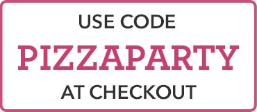 USE CODE PIZZAPARTY AT CHECKOUT