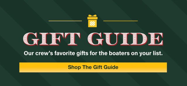 Gift Guide - Great gifts for the real boater on your list. Shop The Gift Guide