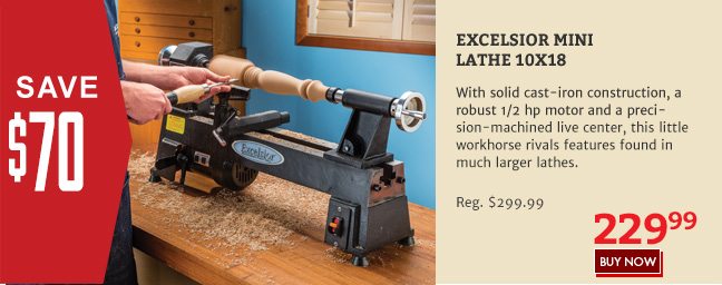 Save $70 on the Excelsior Mini Lathe 10x18