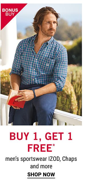 Bonus Buy - Buy 1, Get 1 Free* men's sportswear IZOD, Chaps and more. Shop Now.