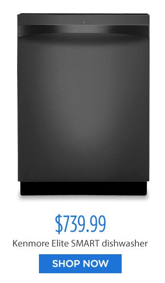 $739.99 Kenmore Elite SMART dishwasher | SHOP NOW