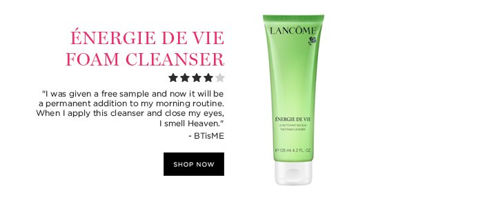 ÉNERGIE DE VIE FOAM CLEANSER 'I was given a free sample and now it will be a permanent addition to my morning routine. When I apply this cleanser and close my eyes, I smell Heaven.' - BTisME SHOP NOW