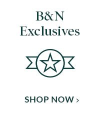 B&N Exclusives | SHOP NOW