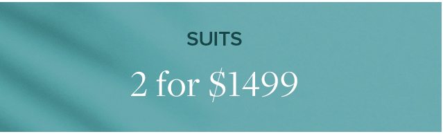 Suits 2 for $1499