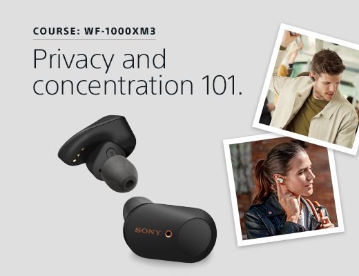 COURSE: WF-1000XM3 | Privacy and concentration 101. | WF-1000XM3 Headphones