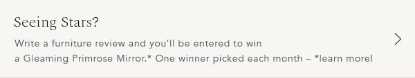 Review your furniture purchases for a chance to win a Gleaming Primrose Mirror.