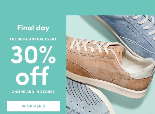 Final day | The Semi-Annual Event | 30% off online and in stores | SHOP MEN'S