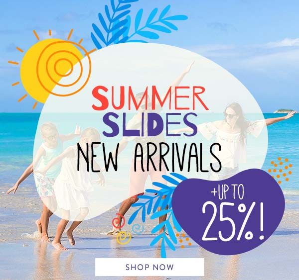 Summer Slides - New Arrivals + Up to 25%!
