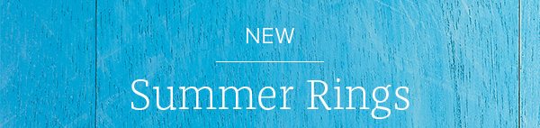New Summer Rings