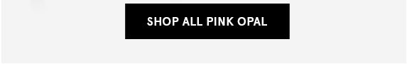 Shop Pink Opal CTA.jpg