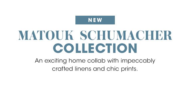 NEW MATOUK SCHUMACHER COLLECTION