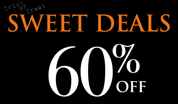 Trick or Treat Sweet Deals. 60% off your site-wide purchase.