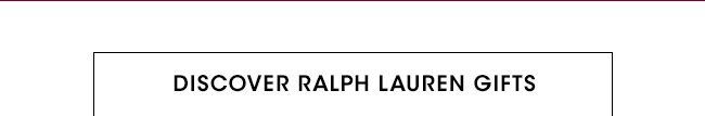 DISCOVER RALPH LAUREN GIFTS