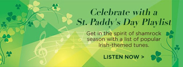 Celebrate with a St. Paddy's Day Playlist - Get in the spirit of shamrock season with a list of popular Irish-themed tunes.