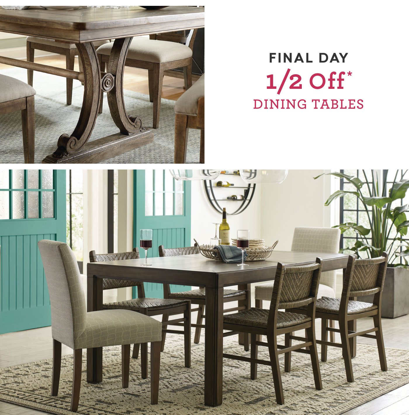 Final day, 1/2 off dining tables. Shop now.