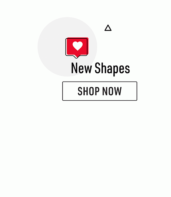 • Shop New Shapes