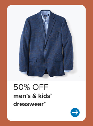 50% off men's and kids' dresswear.