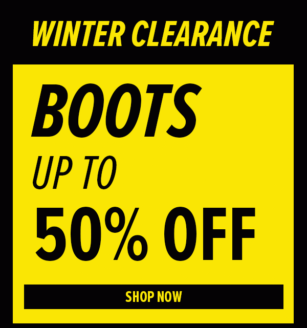 WINTER CLEARANCE BOOTS UP TO 50% OFF SHOP NOW