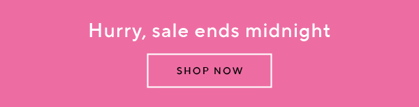 SALE ENDS MIDNIGHT