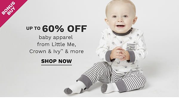 Bonus Buy - Up to 60% off baby apparel from Little Me, Crown & Ivy™ & more. Shop Now.