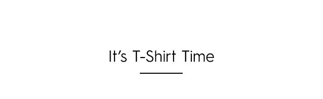 Headline - It's T-Shirt Time