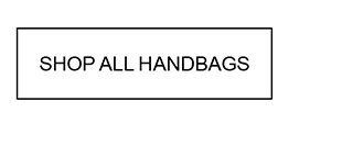 SHOP ALL HANDBAGS