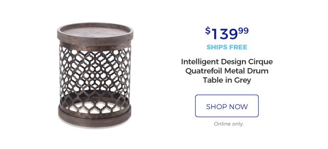 Intelligent Design Cirque Quatrefoil Metal Drum Table in Grey | $139.99 | ships free | shop now | online only.