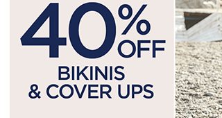 40% Off Bikinis and Cover Ups