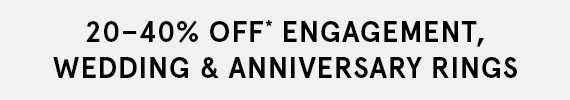 20-40% Off Engagement, Wedding & Anniversary Rings