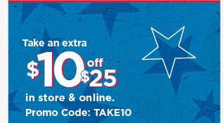 take $10 off your purchase of $25 or more using promo code TAKE10. shop now.