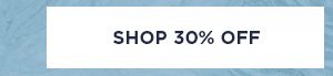 SHOP 30% OFF >