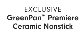 EXCLUSIVE - GreenPan™ Premiere Ceramic Nonstick