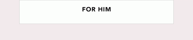 FOR HIM