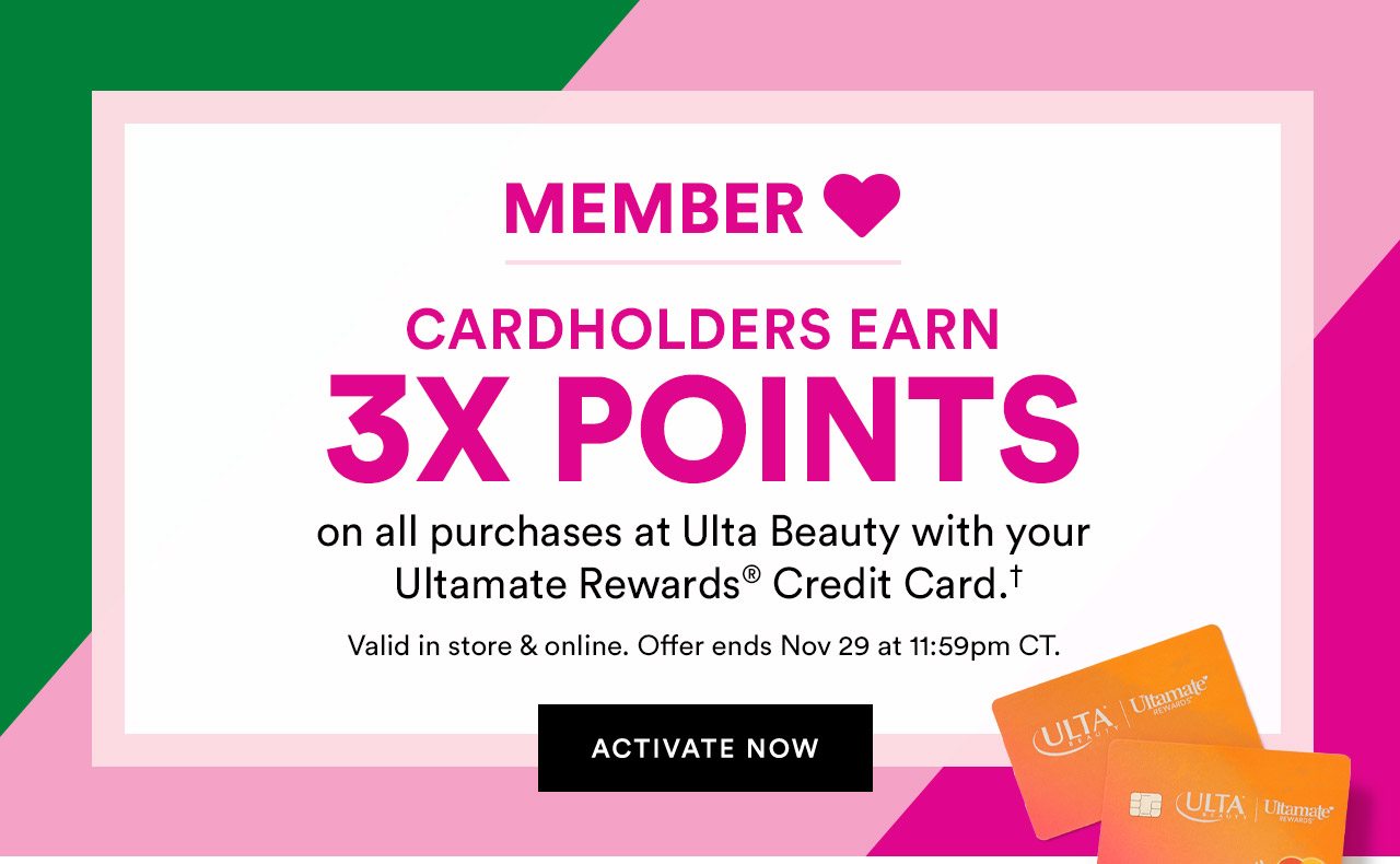 3X POINTS on all purchases made with your Ulta Beauty Credit Card.